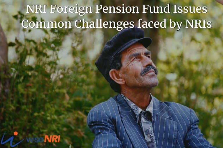 nri-foreign-pension-fund-issues-common-challenges-faced-by-nris