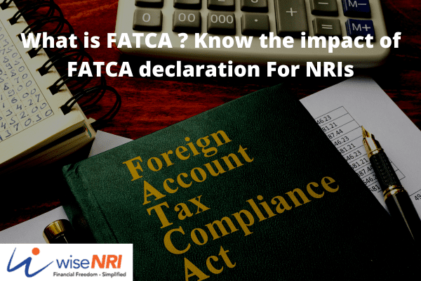 what-is-fatca-crs-know-the-impact-of-fatca-declaration-for-nris-wisenri