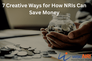 7 Creative Ways For How NRIs Can Save Money WiseNRI