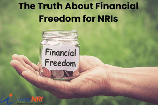 The-Truth-About-Financial-Freedom-for-NRIs